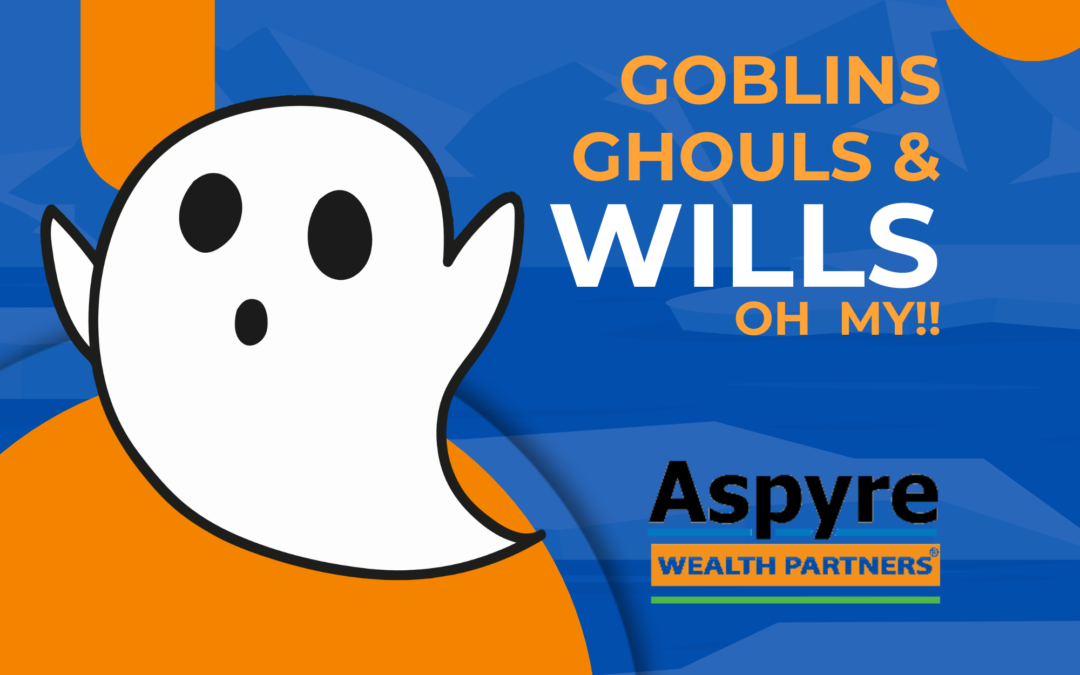 Goblins, Ghouls, and Wills, Oh My!